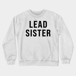 Lead Sister Crewneck Sweatshirt